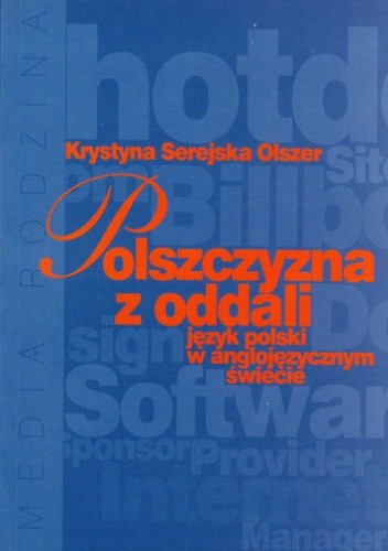 Polszczyzna z oddali język polski w anglojęzycznym świecie - Krystyna Serejska Olszer