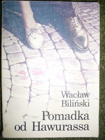 Pomadka od Hawurassa - Wacław Biliński