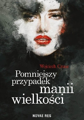 Pomniejszy przypadek manii wielkości - Wojciech Czusz