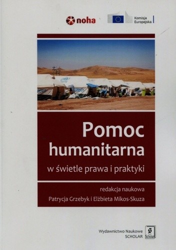 Pomoc humanitarna w świetle prawa i praktyki - Grzebyk Patrycja