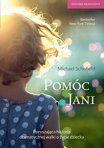 Pomóc Jani. Dziewczynka pogrążona w obłędzie i walka o jej ocalenie - Michael Schofield
