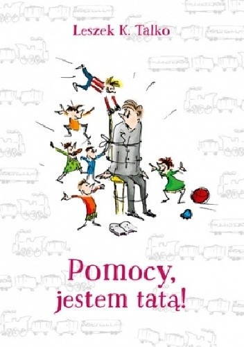 Pomocy, jestem tatą! - Leszek K. Talko