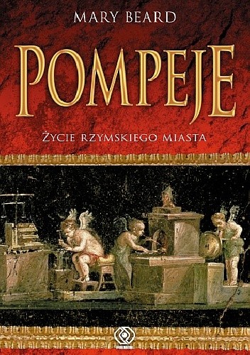Pompeje. Życie rzymskiego miasta - Mary Winifred Beard