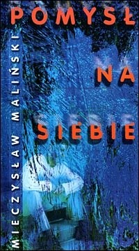 Pomysł na siebie - Mieczysław Maliński