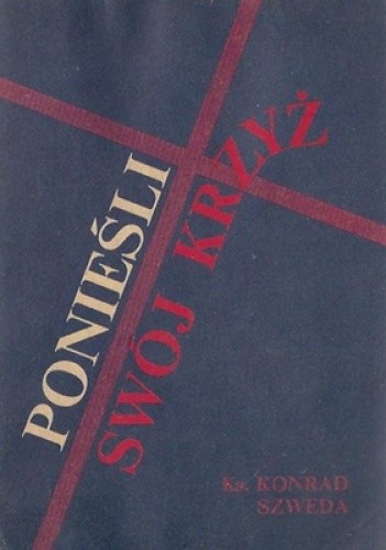Ponieśli swój krzyż - ks. Konrad Szweda