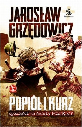 Popiół i kurz. Opowieść ze świata Pomiędzy - Jarosław Grzędowicz