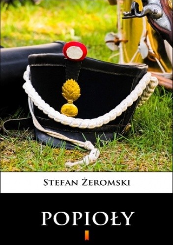 Popioły. Powieść z końca XVIII i początku XIX wieku - Stefan Żeromski