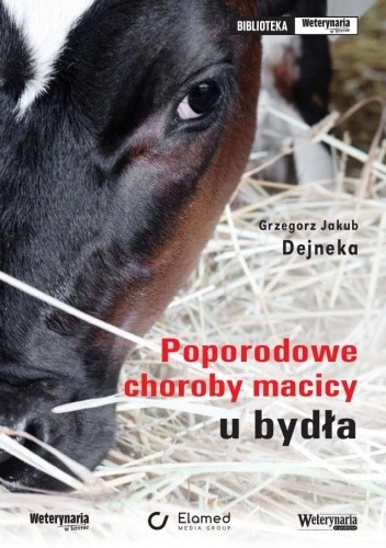 Poporodowe choroby macicy u bydła - Grzegorz Jakub Dejneka