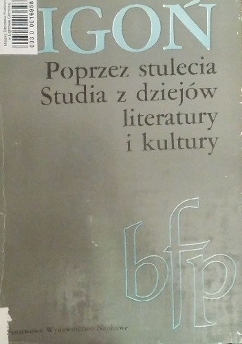 Poprzez stulecia. Studia z dziejów literatury i kultury - Stanisław Pigoń