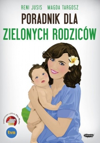 Poradnik dla zielonych rodziców - Reni Jusis