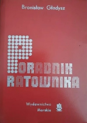 Poradnik ratownika - Bronisław Gładysz