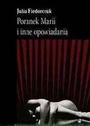 Poranek Marii i inne opowiadania - Julia Fiedorczuk