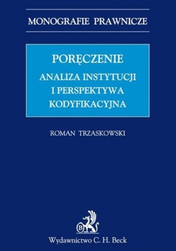 Poręczenie. Analiza instytucji i perspektywa kodyfikacyjna - Roman Trzaskowski