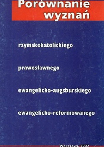 Porównanie wyznań: rzymskokatolickiego, prawosławnego, ewangelicko-augsburskiego, ewangelicko-reformowanego - Karol Karski