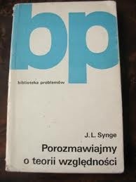 Porozmawiajmy o teorii względności - J. L. Synge