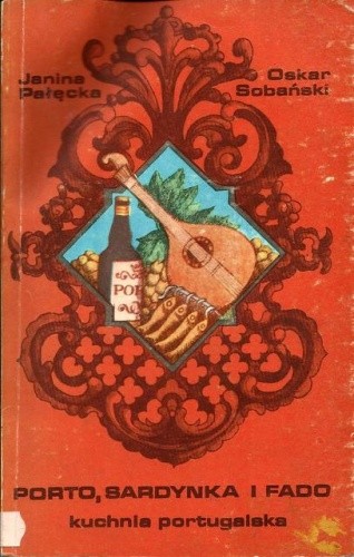 Porto, sardynka i fado. Kuchnia portugalska - Janina Pałęcka