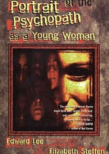 Portrait of the Psychopath as a Young Woman - Edward Lee