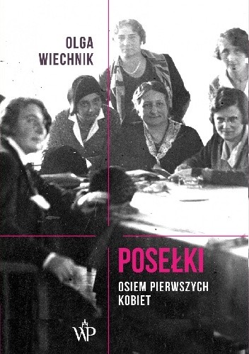 Posełki. Osiem pierwszych kobiet - Olga Wiechnik