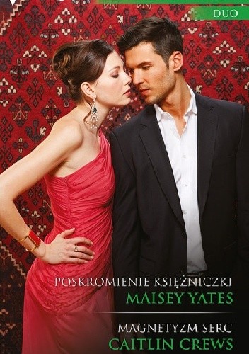 Poskromienie księżniczki, Magnetyzm serc - Maisey Yates