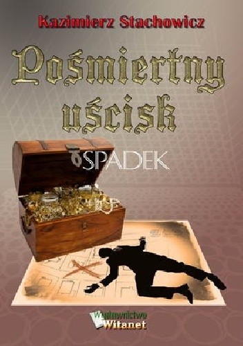 Pośmiertny uścisk. Spadek - Kazimierz Stachowicz