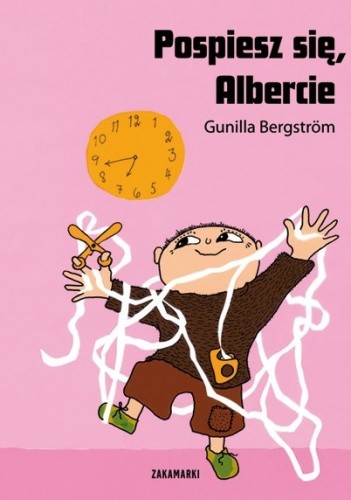 Pospiesz się, Albercie - Gunilla Bergström