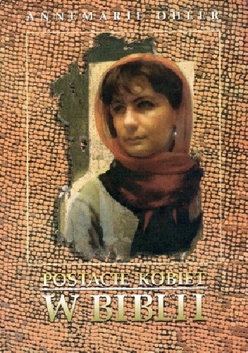 Postacie kobiet w biblii - Annemarie Ohler