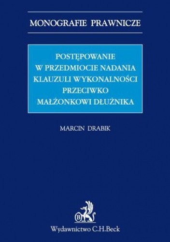 Postępowanie w przedmiocie nadania klauzuli wykonalności przeciwko małżonkowi dłużnika - Drabik Marcin