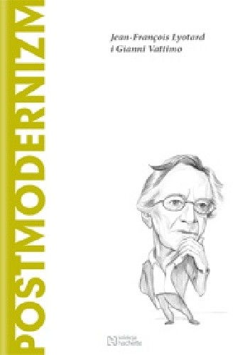 Postmodernizm. Jean-François Lyotard i Gianni Vattimo - Teresa Oñate