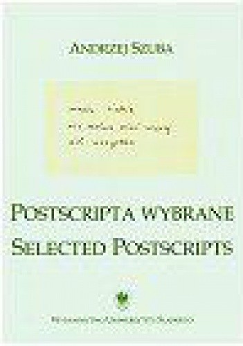 Postscripta wybrane. Selected postscripts - Andrzej Szuba