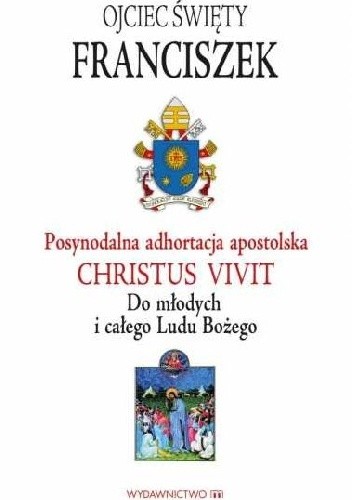 Posynodalna adhortacja apostolska Christus Vivit. Do młodych i całego Ludu Bożego - Franciszek (papież)