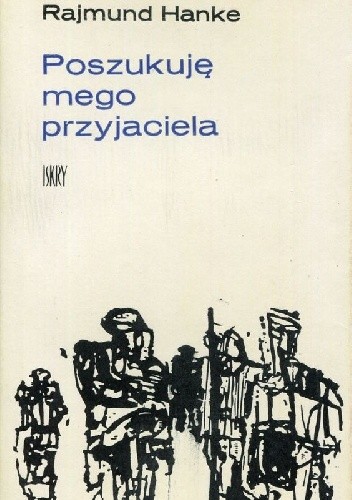 Poszukuję mego przyjaciela - Rajmund Hanke