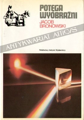Potęga wyobraźni - Jacob Bronowski