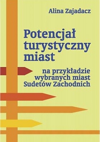 Potencjał turystyczny miast na przykładzie wybranych miast Sudetów Zachodnich - Alina Zajadacz
