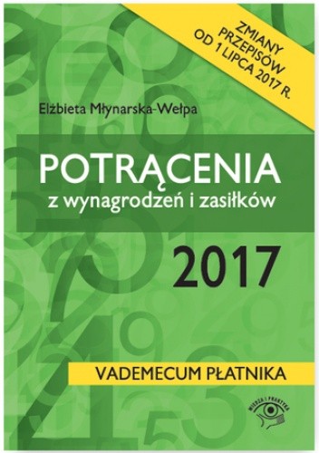 Potrącenia z wynagrodzeń i zasiłków 2017 - Młynarska-Wełpa Elżbieta