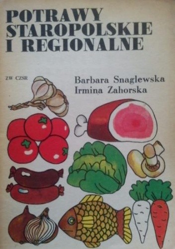 Potrawy staropolskie i regionalne - Barbara Snaglewska