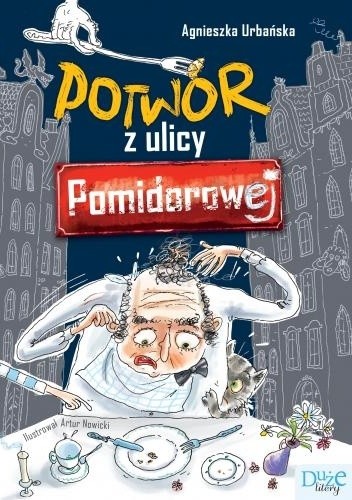Potwór z ulicy Pomidorowej - Agnieszka Urbańska