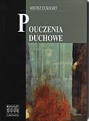 Pouczenia duchowe. Wybór traktatów i kazań - Eckhart von Hochheim