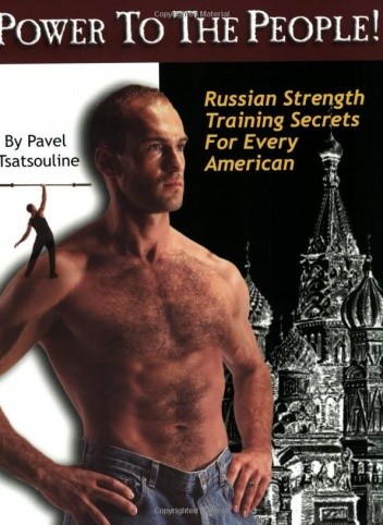Power to the People!: Russian Strength Training Secrets for Every American - Pavel Tsatsouline