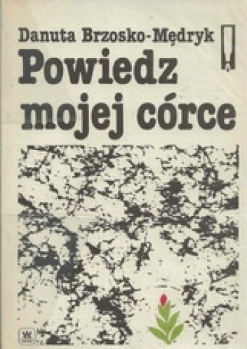 Powiedz mojej córce - Danuta Brzosko-Mędryk
