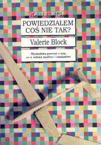 Powiedziałem coś nie tak? - Block Valerie