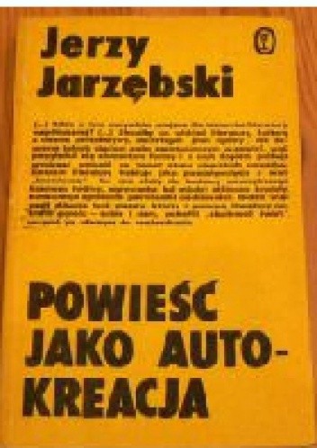 Powieść jako autokreacja - Jerzy Jarzębski
