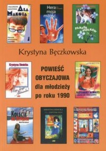 Powieść obyczajowa dla młodzieży po roku 1990 - Krystyna Bęczkowska