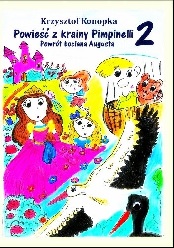 Powieść z krainy Pimpinelli 2: Powrót bociana Augusta - Krzysztof Konopka