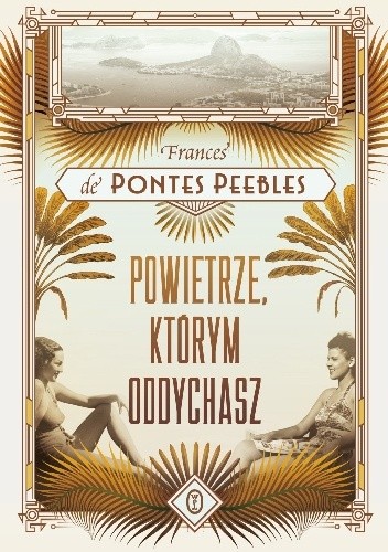 Powietrze, którym oddychasz - Frances de Pontes Peebles