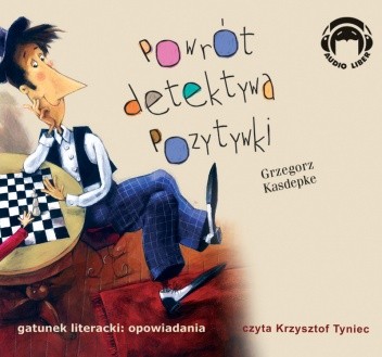 Powrót detektywa Pozytywki - Grzegorz Kasdepke