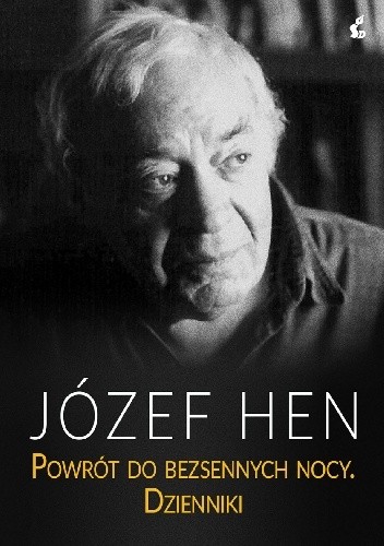 Powrót do bezsennych nocy. Dzienniki - Józef Hen