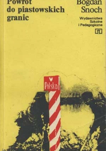 Powrót do piastowskich granic - Bogdan Snoch