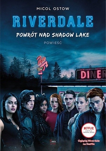 Powrót nad Shadow Lake. Riverdale. Tom 2 - Micol Ostow