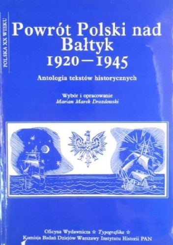 Powrót Polski nad Bałtyk 1920-1945. Antologia tekstów historycznych - Marian Marek Drozdowski