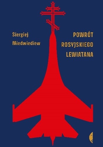 Powrót rosyjskiego lewiatana - Siergiej Miedwiediew